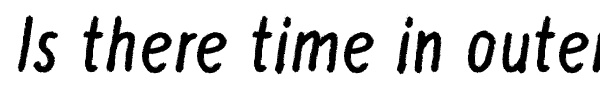 Is there time in outer space? font preview